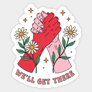 We'll Get There Sticker